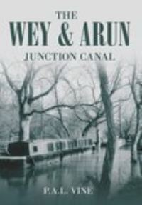 Book Cover for The Wey & Arun Junction Canal by P A L Vine