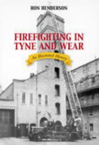 Book Cover for Firefighting in Tyne & Wear by Ron Henderson