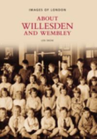 Book Cover for About Willesden and Wembley by Len Snow