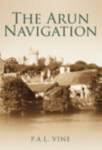 Book Cover for The Arun Navigation by P A L Vine