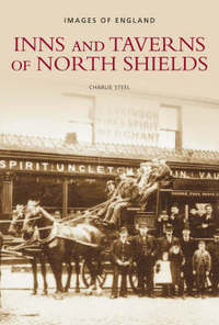 Book Cover for Inns and Taverns of North Shields by Charlie Steel