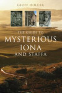 Book Cover for The Guide to Mysterious Iona and Staffa by Geoff Holder