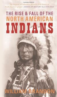 Book Cover for The Rise and Fall of the North American Indians by William Brandon
