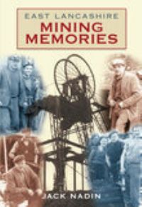 Book Cover for East Lancashire Mining Memories by J Nadin