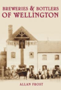 Book Cover for Breweries and Bottlers of Wellington by Allan Frost