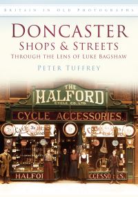 Book Cover for Doncaster Shops & Streets by Peter Tuffrey, Luke Bagshaw