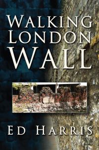 Book Cover for Walking London Wall by Ed Harris