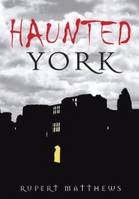 Book Cover for Haunted York by Rupert Matthews