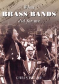 Book Cover for What Brass Bands Did for Me by Christopher D Helme