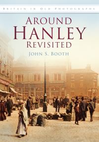 Book Cover for Around Hanley Revisited by John S Booth