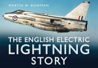 Book Cover for The English Electric Lightning Story by Martin W Bowman