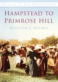 Book Cover for Hampstead to Primrose Hill by Malcolm J Holmes