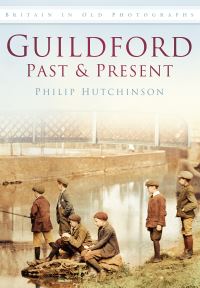Book Cover for Guildford Past and Present by Philip Hutchinson