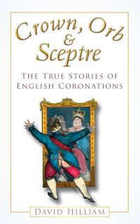 Book Cover for Crown, Orb & Sceptre by David Hilliam