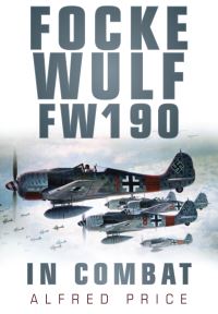 Book Cover for Focke Wulf FW190 in Combat by Alfred Price