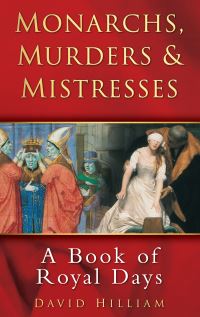 Book Cover for Monarchs, Murders & Mistresses by David Hilliam