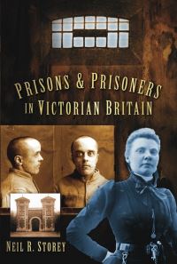Book Cover for Prisons & Prisoners in Victorian Britain by Neil R Storey