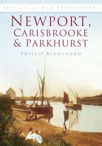 Book Cover for Newport, Carisbrooke and Parkhurst by Philip Blanchard