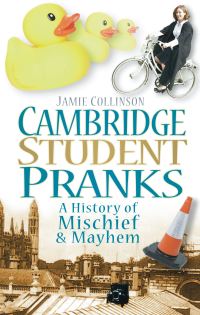 Book Cover for Cambridge Student Pranks by Jamie Collinson