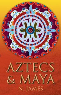 Book Cover for Aztecs & Maya by N James