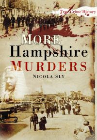 Book Cover for More Hampshire Murders by Nicola Sly