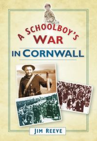 Book Cover for A Schoolboy's War in Cornwall by Jim Reeve