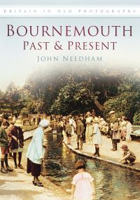 Book Cover for Bournemouth Past & Present by John Needham