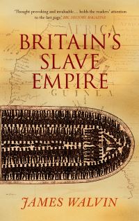 Book Cover for Britain's Slave Empire by James Walvin