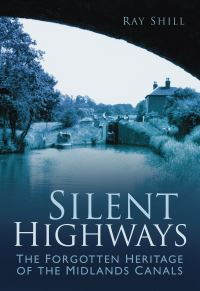 Book Cover for The Forgotten Heritage of the Midlands Canals by Ray Shill