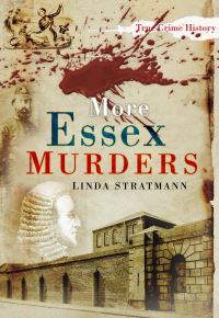 Book Cover for More Essex Murders by Linda Stratmann