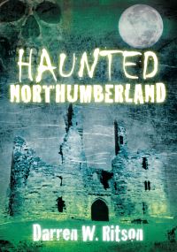 Book Cover for Haunted Northumberland by Darren W Ritson
