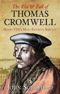 Book Cover for The Rise & Fall of Thomas Cromwell by John Schofield