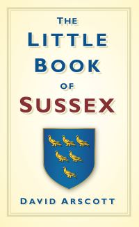 Book Cover for The Little Book of Sussex by David Arscott