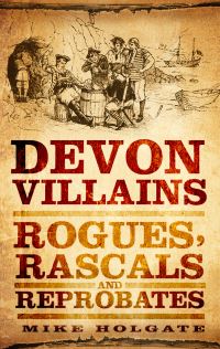 Book Cover for Devon Villains by Mike Holgate