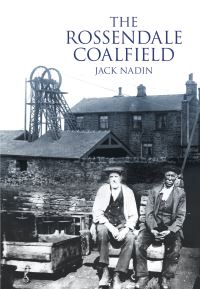 Book Cover for The Rossendale Coalfield by J Nadin
