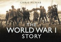 Book Cover for The World War 1 Story by Chris McNab