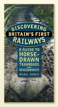 Book Cover for Discovering Britain's First Railways by Mark Jones