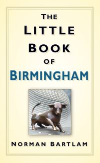 Book Cover for The Little Book of Birmingham by Norman Bartlam