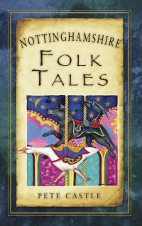 Book Cover for Nottinghamshire Folk Tales by Pete Castle