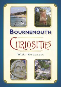 Book Cover for Bournemouth Curiosities by W A Hoodless