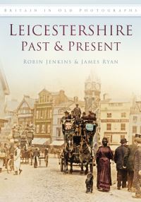 Book Cover for Leicestershire Past & Present by R P Jenkins, James Ryan
