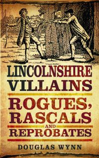 Book Cover for Lincolnshire Villains by Douglas Wynn