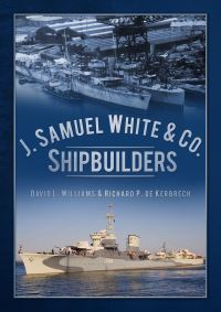 Book Cover for J. Samuel White & Co., Shipbuilders by David L Williams, Richard P De Kerbrech