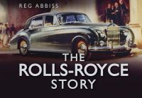 Book Cover for The Rolls-Royce Story by Reg Abbiss