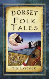 Book Cover for Dorset Folk Tales by Tim Laycock