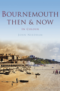 Book Cover for Bournemouth Then & Now in Colour by John Needham