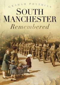 Book Cover for South Manchester Remembered by Graham Phythian