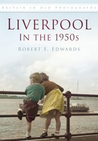 Book Cover for Liverpool in the 1950S by Robert F Edwards
