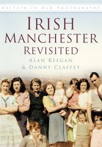 Book Cover for Irish Manchester Revisited by Alan Keegan, Danny Claffey
