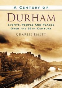 Book Cover for A Century of Durham by Charlie Emett